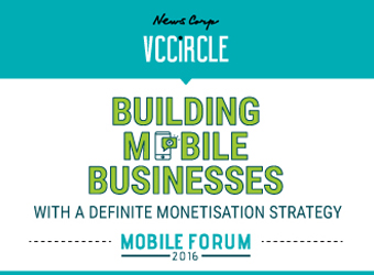Don't miss out insights on mobile monetisation strategies; register now for News Corp VCCircle Mobile Forum 2016; last few seats left