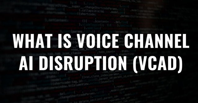 Voice Channel AI Disruption (VCAD): The Rise of AI-Powered Calls Disrupting Customer Service Operations