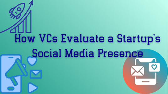 How VCs Evaluate a Startup's Social Media Presence